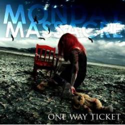Monday Massacre : One Way Ticket